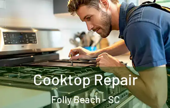  Cooktop Repair Folly Beach - SC