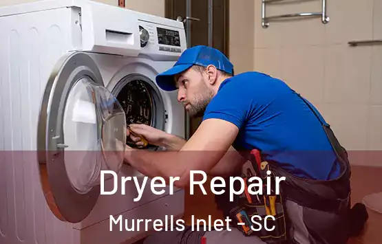  Dryer Repair Murrells Inlet - SC