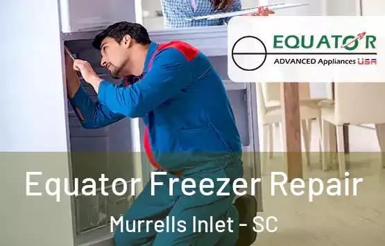  Equator Freezer Repair Murrells Inlet - SC