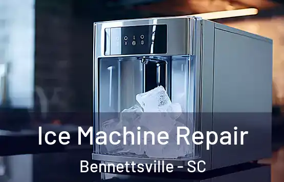  Ice Machine Repair Bennettsville - SC