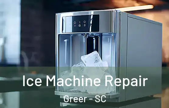 Ice Machine Repair Greer - SC