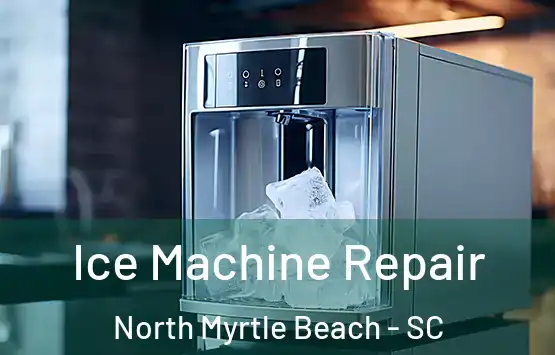 Ice Machine Repair North Myrtle Beach - SC