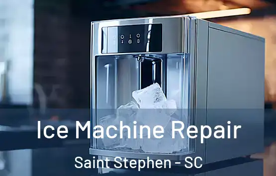  Ice Machine Repair Saint Stephen - SC
