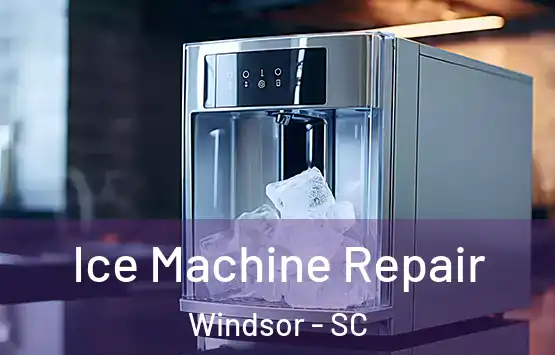  Ice Machine Repair Windsor - SC