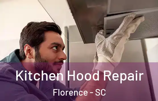  Kitchen Hood Repair Florence - SC