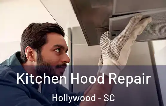  Kitchen Hood Repair Hollywood - SC