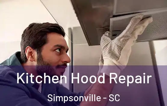  Kitchen Hood Repair Simpsonville - SC