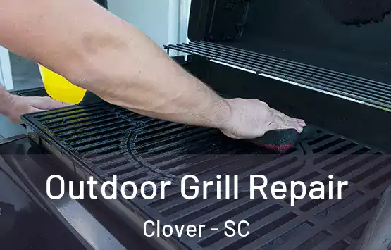  Outdoor Grill Repair Clover - SC
