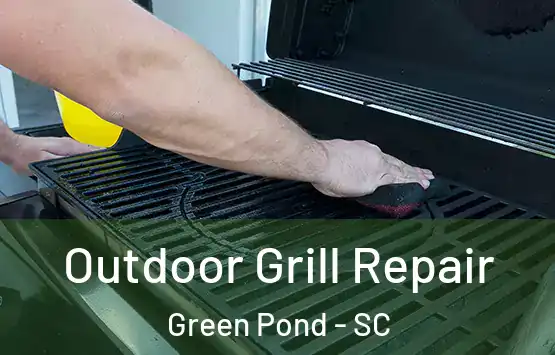  Outdoor Grill Repair Green Pond - SC