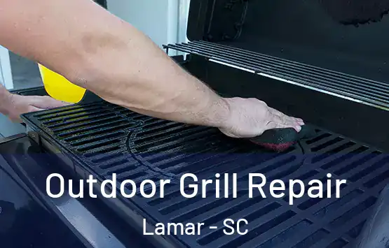  Outdoor Grill Repair Lamar - SC