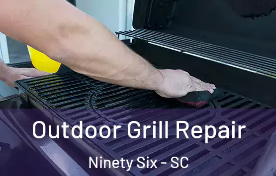  Outdoor Grill Repair Ninety Six - SC