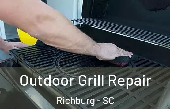  Outdoor Grill Repair Richburg - SC