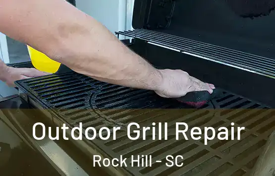  Outdoor Grill Repair Rock Hill - SC