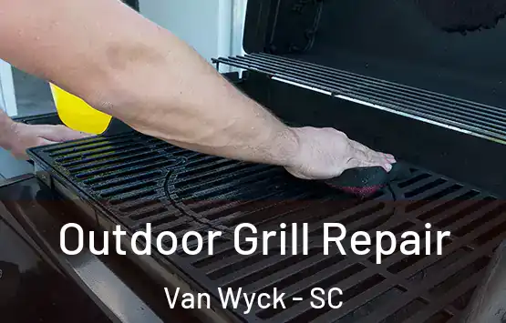 Outdoor Grill Repair Van Wyck - SC