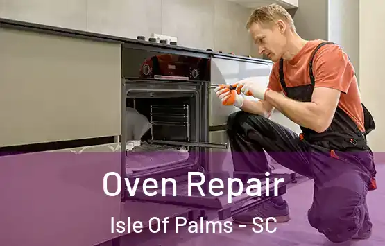  Oven Repair Isle Of Palms - SC