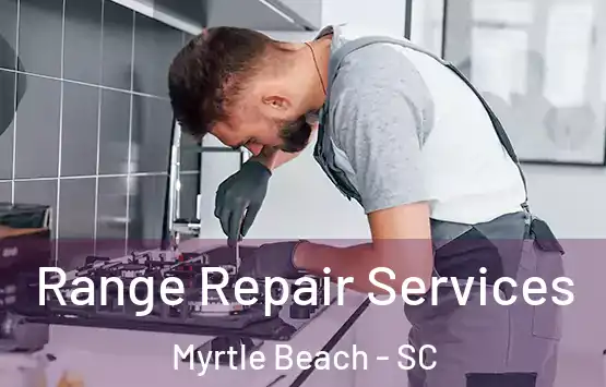  Range Repair Services Myrtle Beach - SC