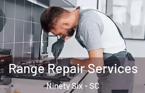  Range Repair Services Ninety Six - SC