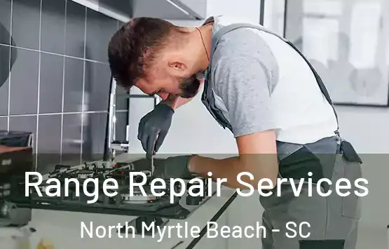  Range Repair Services North Myrtle Beach - SC