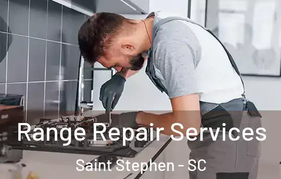  Range Repair Services Saint Stephen - SC