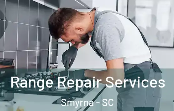  Range Repair Services Smyrna - SC