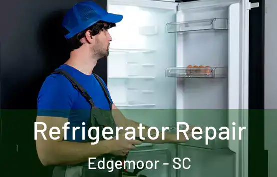  Refrigerator Repair Edgemoor - SC