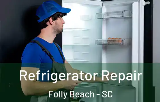  Refrigerator Repair Folly Beach - SC