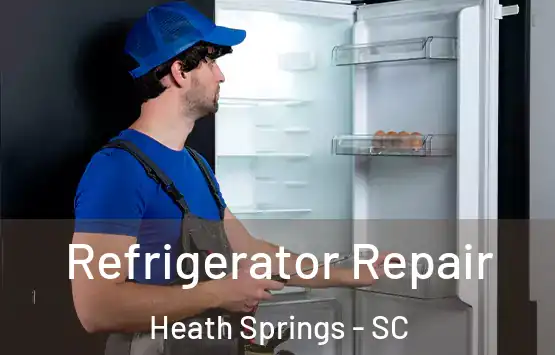  Refrigerator Repair Heath Springs - SC