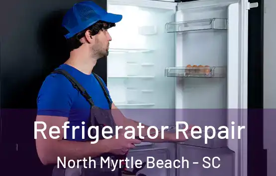  Refrigerator Repair North Myrtle Beach - SC