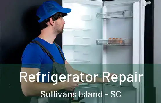  Refrigerator Repair Sullivans Island - SC