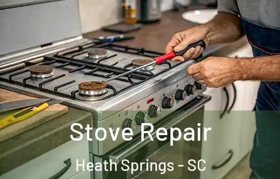  Stove Repair Heath Springs - SC