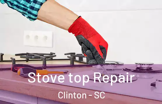  Stove top Repair Clinton - SC