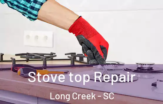  Stove top Repair Long Creek - SC