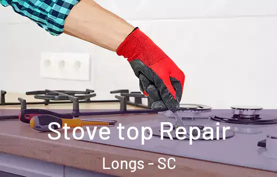  Stove top Repair Longs - SC