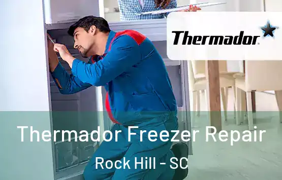  Thermador Freezer Repair Rock Hill - SC