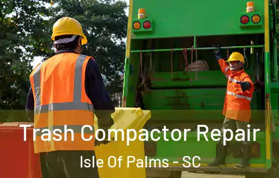  Trash Compactor Repair Isle Of Palms - SC