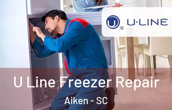  U Line Freezer Repair Aiken - SC