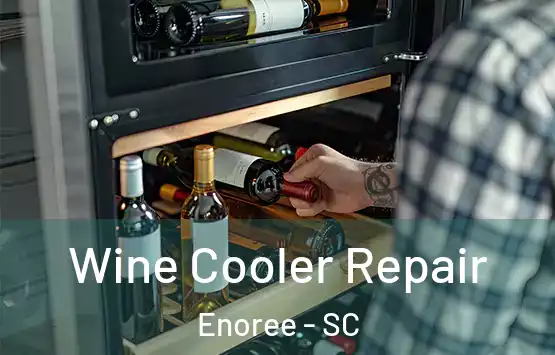  Wine Cooler Repair Enoree - SC
